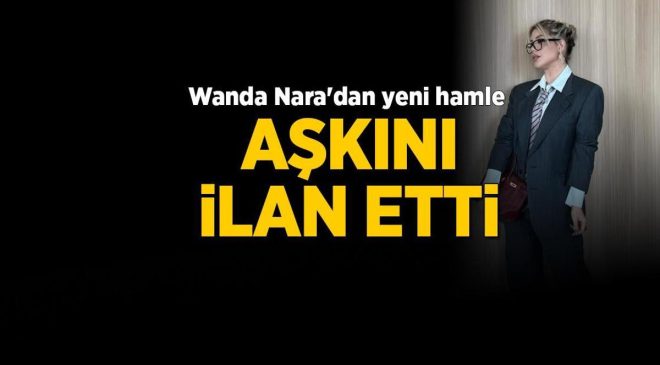 Wanda Nara’dan yeni hamle: Aşkını tekrar ilan etti